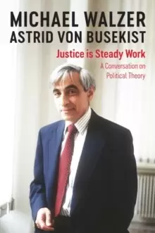 Image of Justice is Steady Work : A Conversation on Political Theory