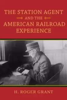 Image of The Station Agent and the American Railroad Experience