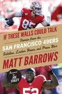 Image of if these walls could talk san francisco 49ers stories from the san francisc