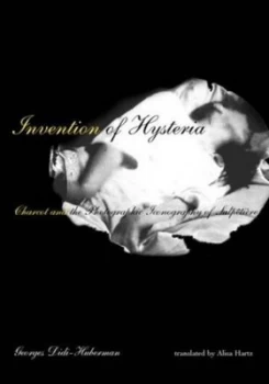 Image of Invention of Hysteria by Georges Didihuberman Paperback