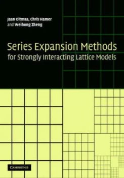 Image of Series Expansion Methods for Strongly Interacting Lattice Models by Jaan Oitmaa Hardback