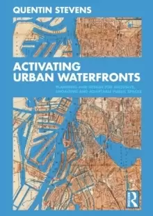 Image of Activating Urban Waterfronts : Planning and Design for Inclusive, Engaging and Adaptable Public Spaces