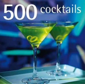 Image of 500 Cocktails by Wendy Sweetser Hardback