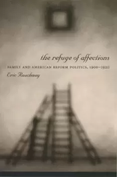 Image of The Refuge of Affections by Eric Rauchway