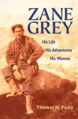 Image of zane grey his life his adventures his women