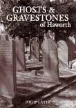 Image of Ghosts and Gravestones of Haworth by Philip Lister Paperback