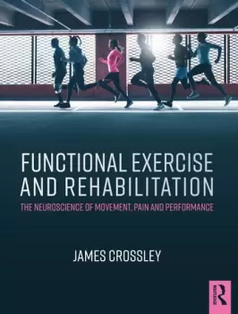 Image of Functional Exercise and RehabilitationThe Neuroscience of Movement Pain and Performance