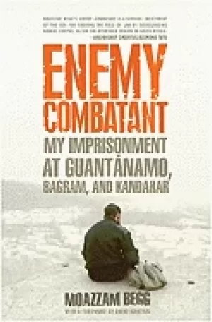Image of enemy combatant my imprisonment at guantanamo bagram and kandahar