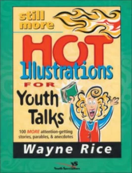 Image of Still More Hot Illustrations for Youth Talks by Wayne Rice Book