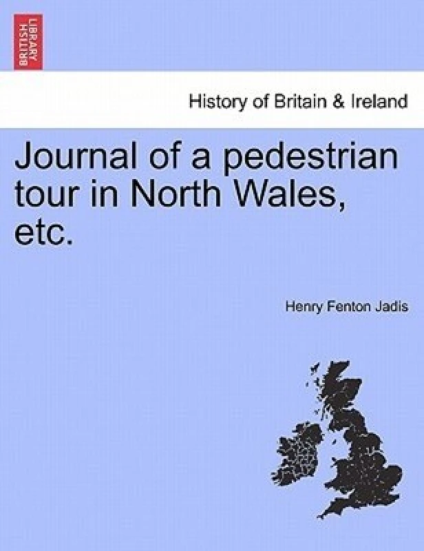Image of Journal of a Pedestrian Tour in North Wales Etc by Henry Fenton Jadis Paperback
