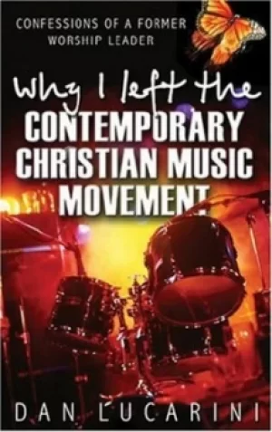 Image of Why I left the contemporary Christian music movement by Dan Lucarini