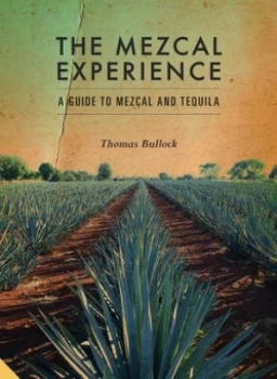 Image of The mezcal experience by Tom Bullock