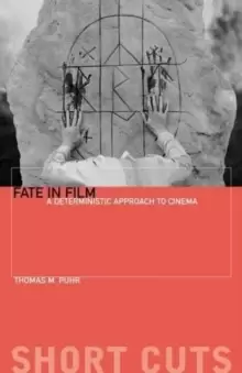 Image of Fate in Film : A Deterministic Approach to Cinema