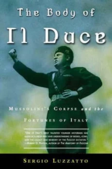 Image of The Body of Il Duce by Sergio Luzzatto Paperback