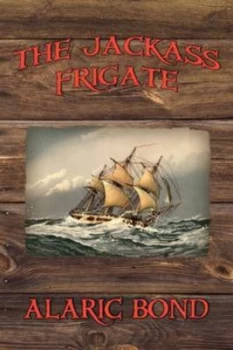 Image of Jackass Frigate by Alaric Bond Book