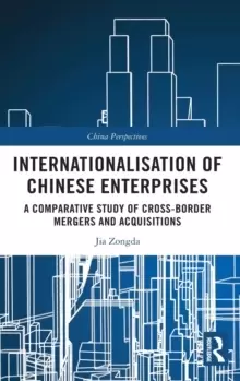 Image of Internationalisation of Chinese Enterprises : A Comparative Study of Cross-border Mergers and Acquisitions