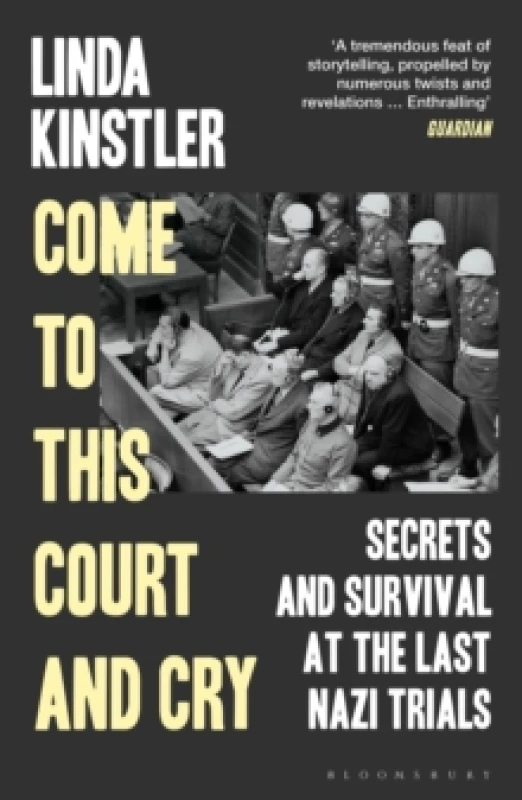 Image of Come to This Court and Cry : Secrets and Survival at the Last Nazi Trials Paperback / softback