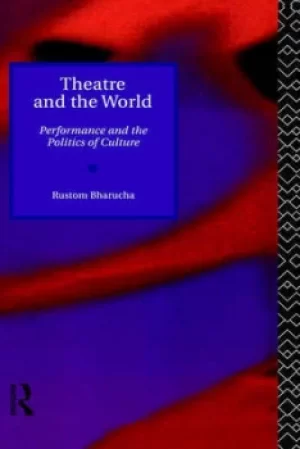 Image of Theatre and the World by Rustom Bharucha