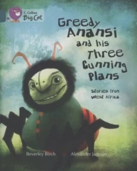 Image of Greedy Anansi and His Three Cunning Plans by Beverley Birch Paperback