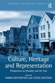 Image of Culture Heritage and Representation Perspectives on Visuality and the Past