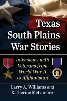 Image of Texas South Plains War Stories : Interviews with Veterans from World War II to Afghanistan