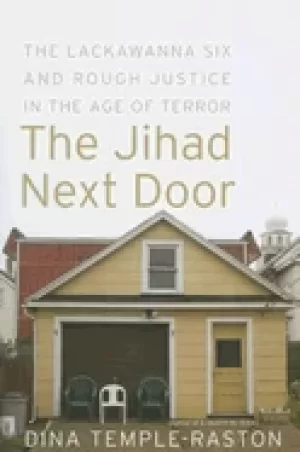 Image of jihad next door the lackawanna six and rough justice in an age of terror