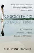 Image of 20 something 20 everything a quarter life womans guide to balance and direc