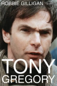 Image of Tony Gregory by Robbie Gilligan Paperback