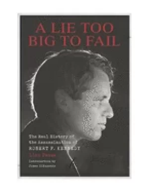 Image of lie too big to fail the real history of the assassination of robert f kenne