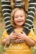 Image of champion for charlie rise up and advocate for your child