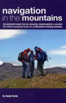Image of Navigation in the Mountains : The Definitive Guide for Hill Walkers, Mountaineers & Leaders - the Official Navigation Book for All Mountain Leader Tra
