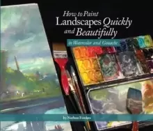 Image of How to Paint Landscapes Quickly and Beautifully in Watercolor and Gouache