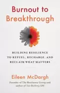 Image of burnout to breakthrough building resilience to refuel recharge and reclaim