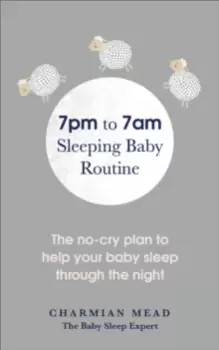 Image of 7pm to 7am Sleeping Baby Routine : The no-cry plan to help your baby sleep through the night