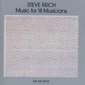 image of Steve Reich Music for 18 Musicians by Steve Reich CD Album