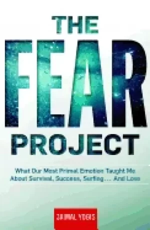 Image of fear project what our most primal emotion taught me about survival success