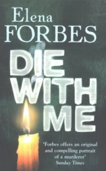 Image of Die with Me by Elena Forbes Paperback