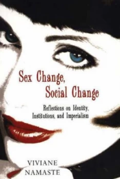 Image of Sex Change Social Change by Vivane Namaste Paperback
