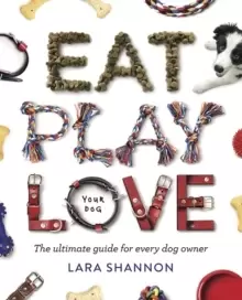 Image of Eat, Play, Love (Your Dog) : The Ultimate Guide for Every Dog Owner