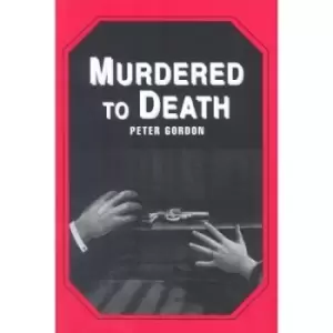 Image of Murdered to death by Peter Gordon