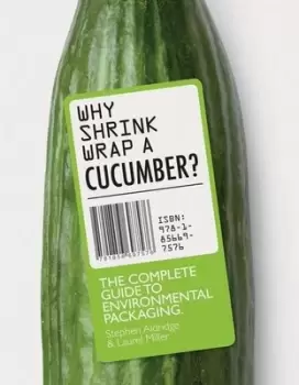 Image of Why shrinkwrap a cucumber? by Laurel Miller