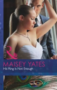 Image of His Ring Is Not Enough by Maisey Yates Book