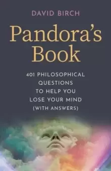 Image of Pandora`s Book - 401 Philosophical Questions to Help You Lose Your Mind (with answers)