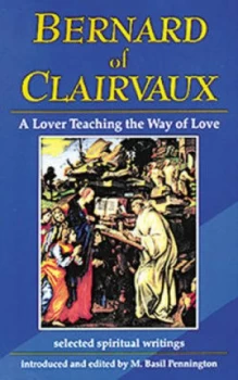 Image of Bernard of Clairvaux a Lover Teaching the Way of Love by Bernard and M. Basil Pennington Paperback