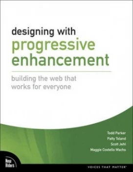 Image of Designing with Progressive Enhancement by Todd Parker Paperback
