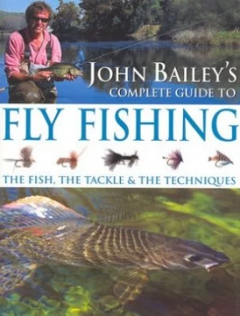 Image of John Baileys Complete Guide to Fly Fishing by John Bailey Hardback