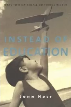 Image of Instead of Education by John Holt