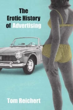 Image of The Erotic History of Advertising by Tom Reichert Paperback