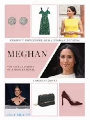 Image of meghan the life and style of a modern royal feminist influencer humanitaria