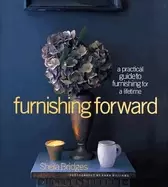 Image of furnishing forward a practical guide to furnishing for a lifetime